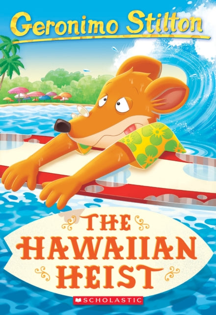 Hawaiian Heist Geronimo Stilton 72