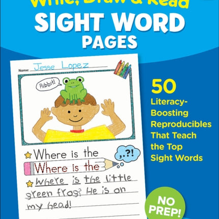 Write, Draw & Read Sight Word Pages: 50 Literacy-Boosting Reproducibles That Teach the Top Sight Words