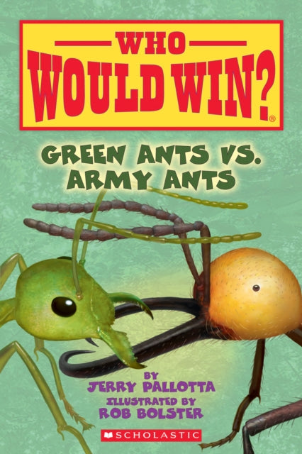 Green Ants vs. Army Ants (Who Would Win?): Volume 21