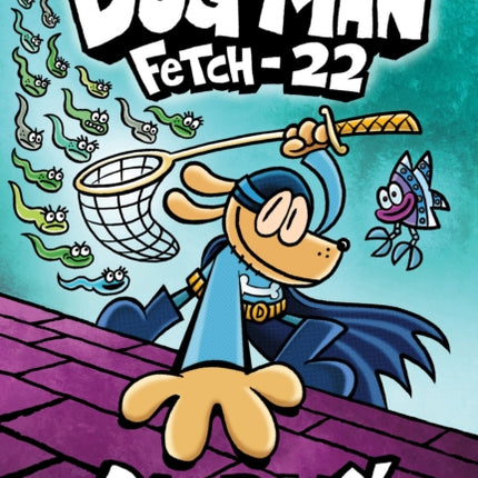 Dog Man: Fetch-22: A Graphic Novel (Dog Man #8): From the Creator of Captain Underpants: Volume 8