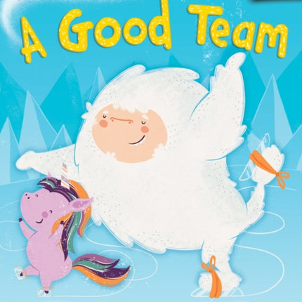 A Good Team: An Acorn Book (Unicorn and Yeti #2): Volume 2