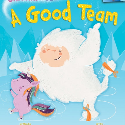 A Good Team: An Acorn Book (Unicorn and Yeti #2): Volume 2