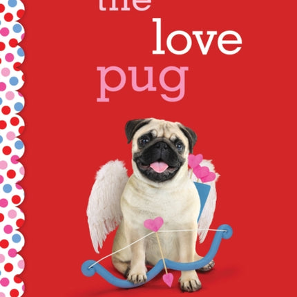 The Love Pug A Wish Novel