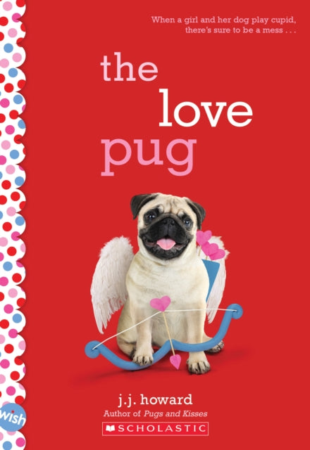 The Love Pug A Wish Novel