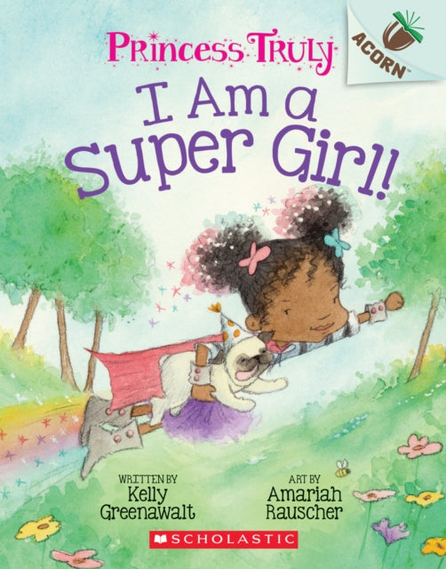 I Am a Super Girl!: An Acorn Book (Princess Truly #1): Volume 1