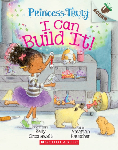 I Can Build It!: An Acorn Book (Princess Truly #3): Volume 3