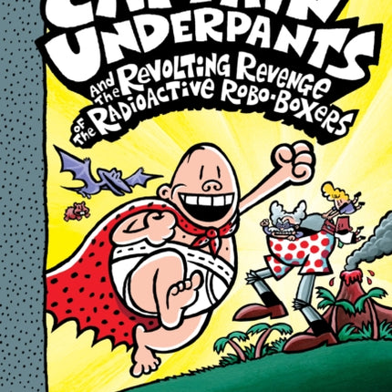 Captain Underpants and the Revolting Revenge of the Radioactive Robo-Boxers (Captain Underpants #10 Color Edition)