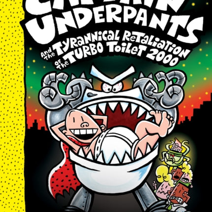 Captain Underpants and the Tyrannical Retaliation of the Turbo Toilet 2000 (Captain Underpants #11 Color Edition)