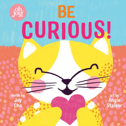 Be Curious An oh joy Book