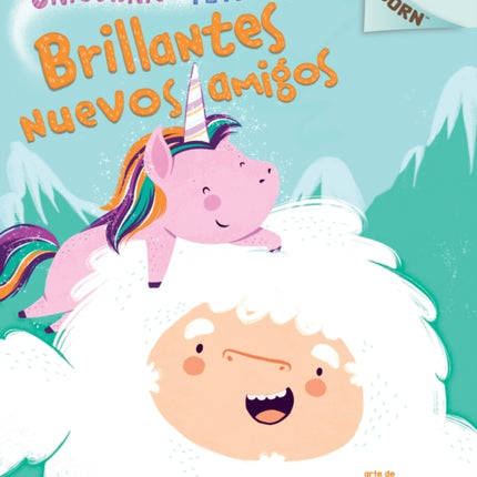 Unicornio Y Yeti 1: Brillantes Nuevos Amigos (Sparkly New Friends): Un Libro de la Serie Acorn Volume 1