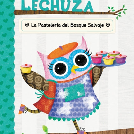 Diario de Una Lechuza #7: La Pastelería del Bosque Salvaje (the Wildwood Bakery): Un Libro de la Serie Branches Volume 7