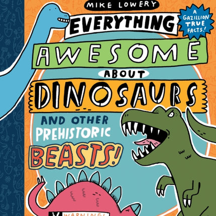 Everything Awesome About Dinosaurs and Other Prehistoric Beasts!