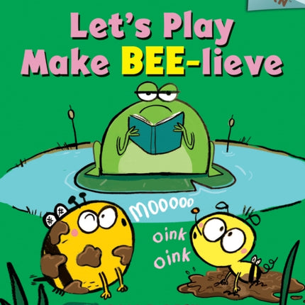 Let's Play Make Bee-Lieve: An Acorn Book (Bumble and Bee #2): Volume 2