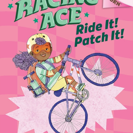 Ride It! Patch It!: An Acorn Book (Racing Ace #3)