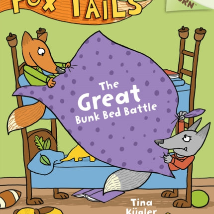 The Great Bunk Bed Battle: An Acorn Book (Fox Tails #1): Volume 1