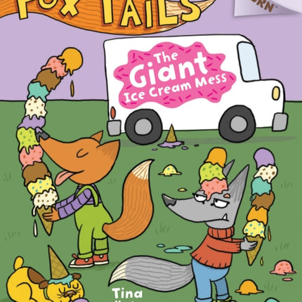 The Giant Ice Cream Mess: An Acorn Book (Fox Tails #3): Volume 3