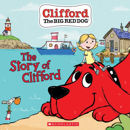 The Story of Clifford Clifford the Big Red Dog Storybook