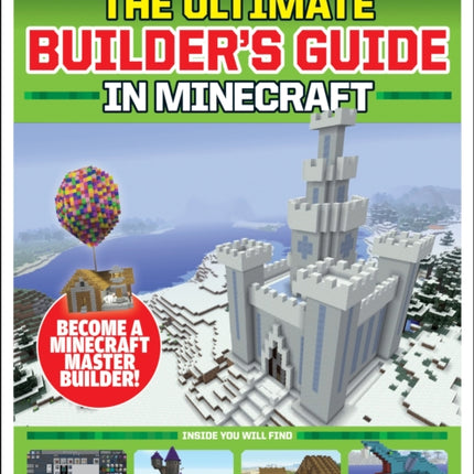 Gamesmaster Presents: the Ultimate Builder's Guide in Minecraft