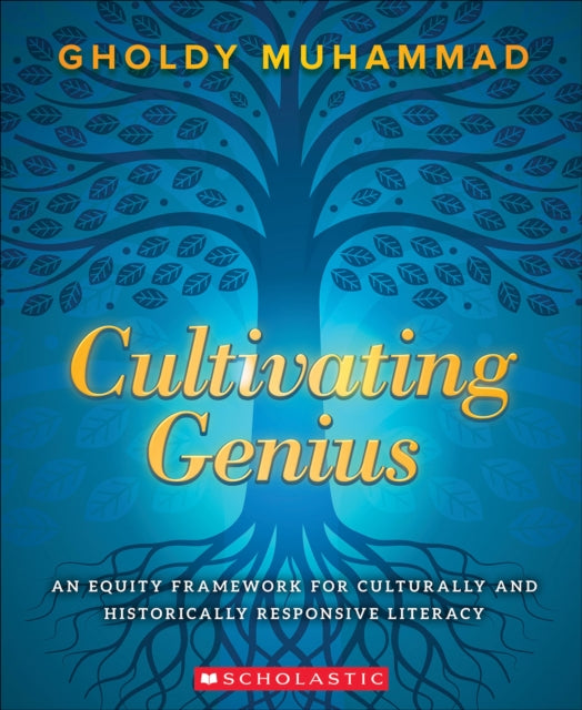 Cultivating Genius: An Equity Framework For Culturally and Historically Responsive Literacy