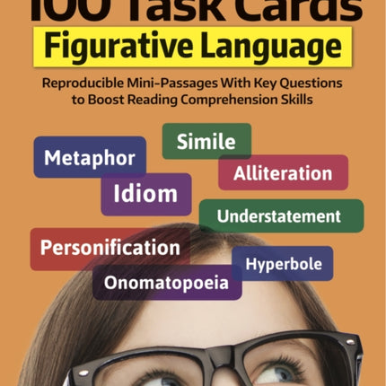 100 Task Cards: Figurative Language: Reproducible Mini-Passages with Key Questions to Boost Reading Comprehension Skills