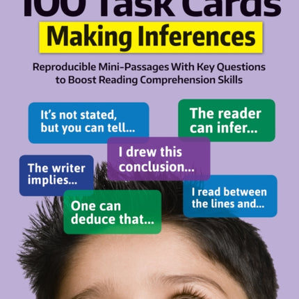 100 Task Cards: Making Inferences: Reproducible Mini-Passages with Key Questions to Boost Reading Comprehension Skills