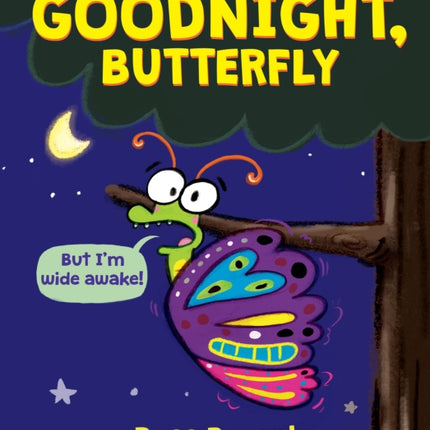 Goodnight, Butterfly (a Very Impatient Caterpillar Book)