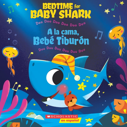 Bedtime for Baby Shark / a la Cama, Bebé Tiburón (Bilingual): Doo Doo Doo Doo Doo Doo / Duu Duu Duu Duu Duu Duu