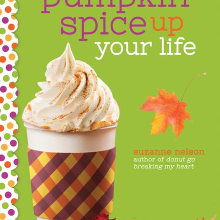 Pumpkin Spice Up Your Life: A Wish Novel: A Wish Novel