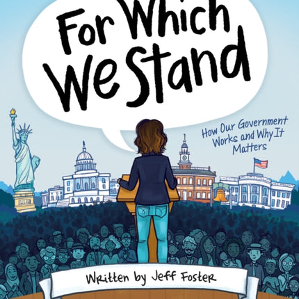 For Which We Stand: How Our Government Works and Why It Matters