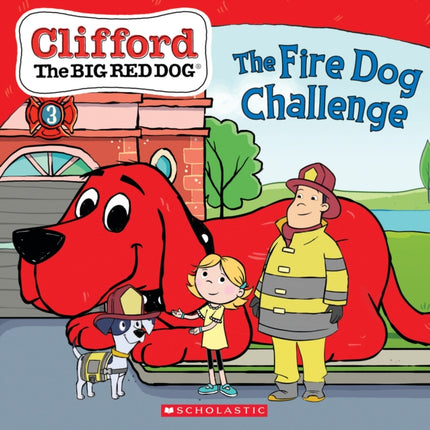 The Fire Dog Challenge (Clifford the Big Red Dog Storybook)