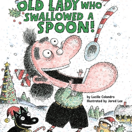 There Was an Old Lady Who Swallowed a Spoon! - A Holiday Picture Book