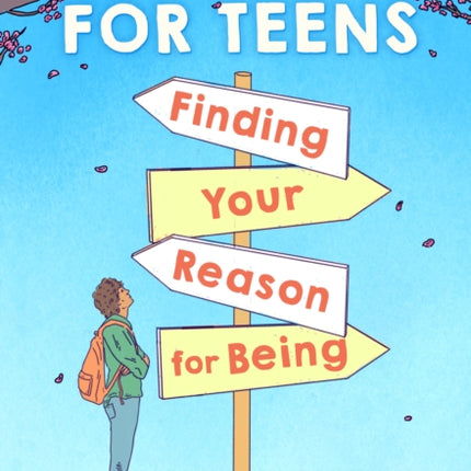 Ikigai for Teens Finding Your Reason for Being