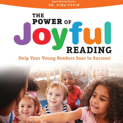 The Power of Joyful Reading: Help Your Young Readers Soar to Success