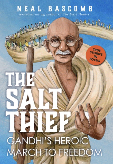 The Salt Thief Gandhis Heroic March to Freedom