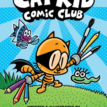 Cat Kid Comic Club: the new blockbusting bestseller from the creator of Dog Man