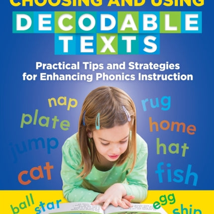 Choosing and Using Decodable Texts: Practical Tips and Strategies for Enhancing Phonics Instruction