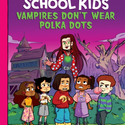 Vampires Don't Wear Polka Dots: A Graphix Chapters Book (the Adventures of the Bailey School Kids #1): Volume 1