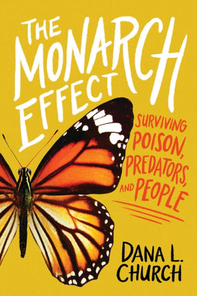 The Monarch Effect Surviving Poison Predators and People