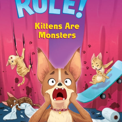 Kittens Are Monsters: A Branches Book (Pets Rule! #3)