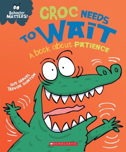 Croc Needs to Wait A Book about Patience Behavior