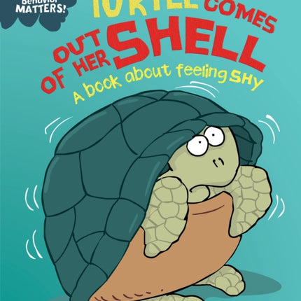 Turtle Comes Out of Her Shell A Book about Feeling Shy Behavior Matters