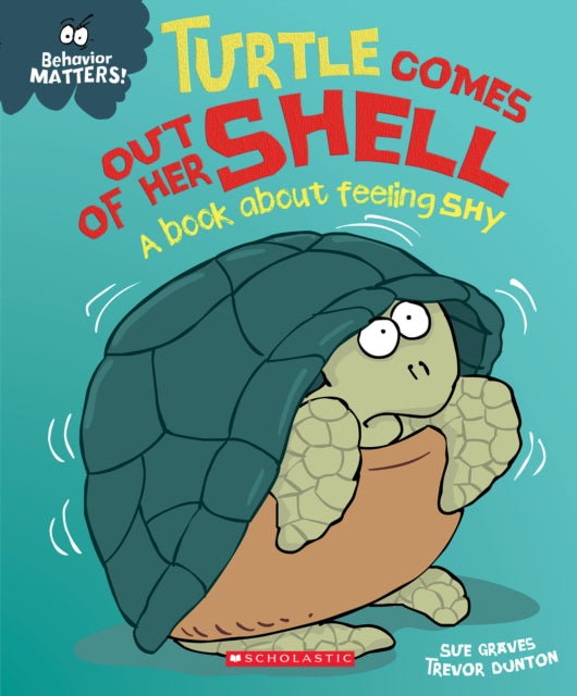 Turtle Comes Out of Her Shell A Book about Feeling Shy Behavior Matters