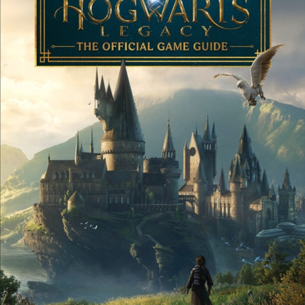 Hogwarts Legacy: the Official Game Guide (Harry Potter)