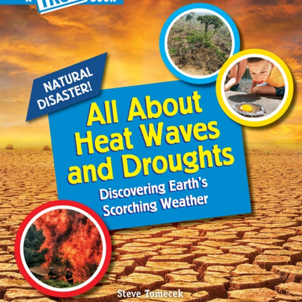 All about Heat Waves and Droughts (a True Book: Natural Disasters)