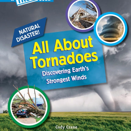 All about Tornadoes (a True Book: Natural Disasters)