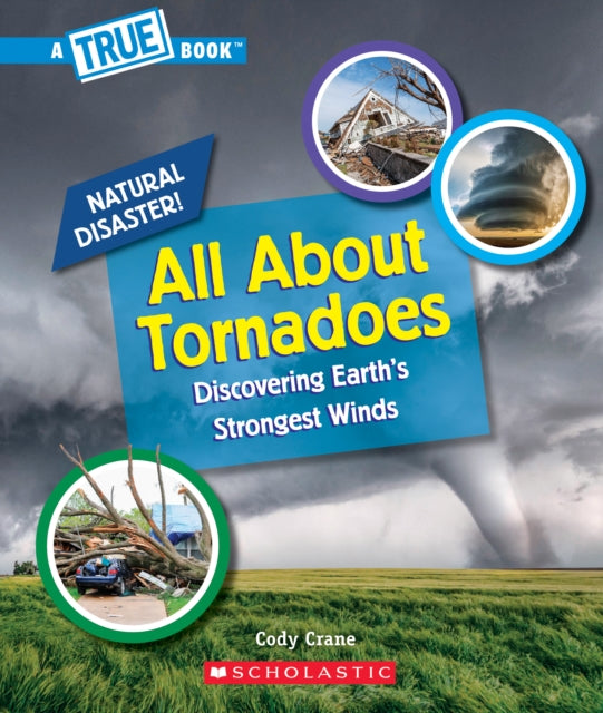 All about Tornadoes (a True Book: Natural Disasters)