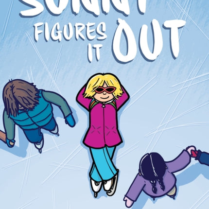 Sunny Figures It Out A Graphic Novel Sunny 6