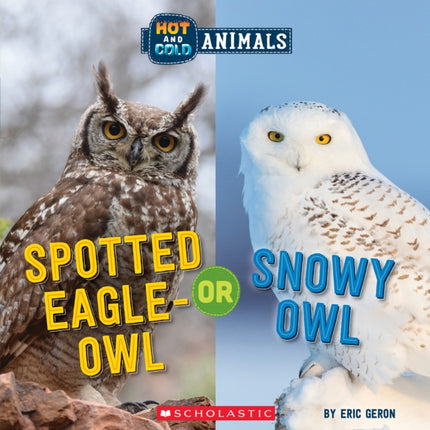 Spotted Eagle-Owl or Snowy Owl (Wild World: Hot and Cold Animals)