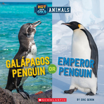 Galapagos Penguin or Emperor Penguin (Wild World: Hot and Cold Animals)