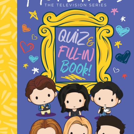 The Official Friends Quiz and Fill-In Book!